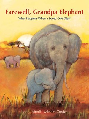cover image of Farewell, Grandpa Elephant: What Happens When a Loved One Dies?